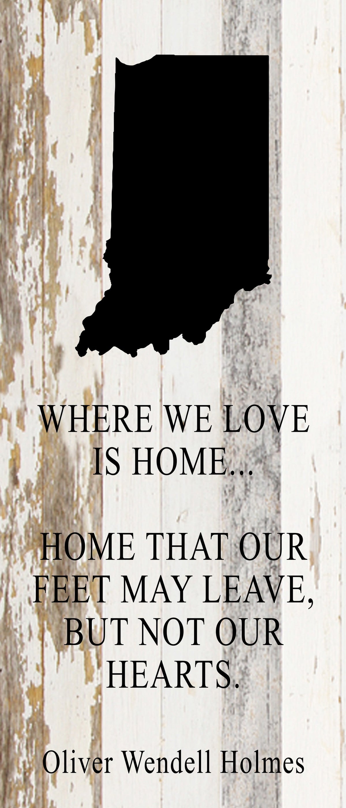 Where we love is home home that our feet may leave, but not our hearts. Oliver Wendell Holmes / 6"x14" Reclaimed Wood Sign