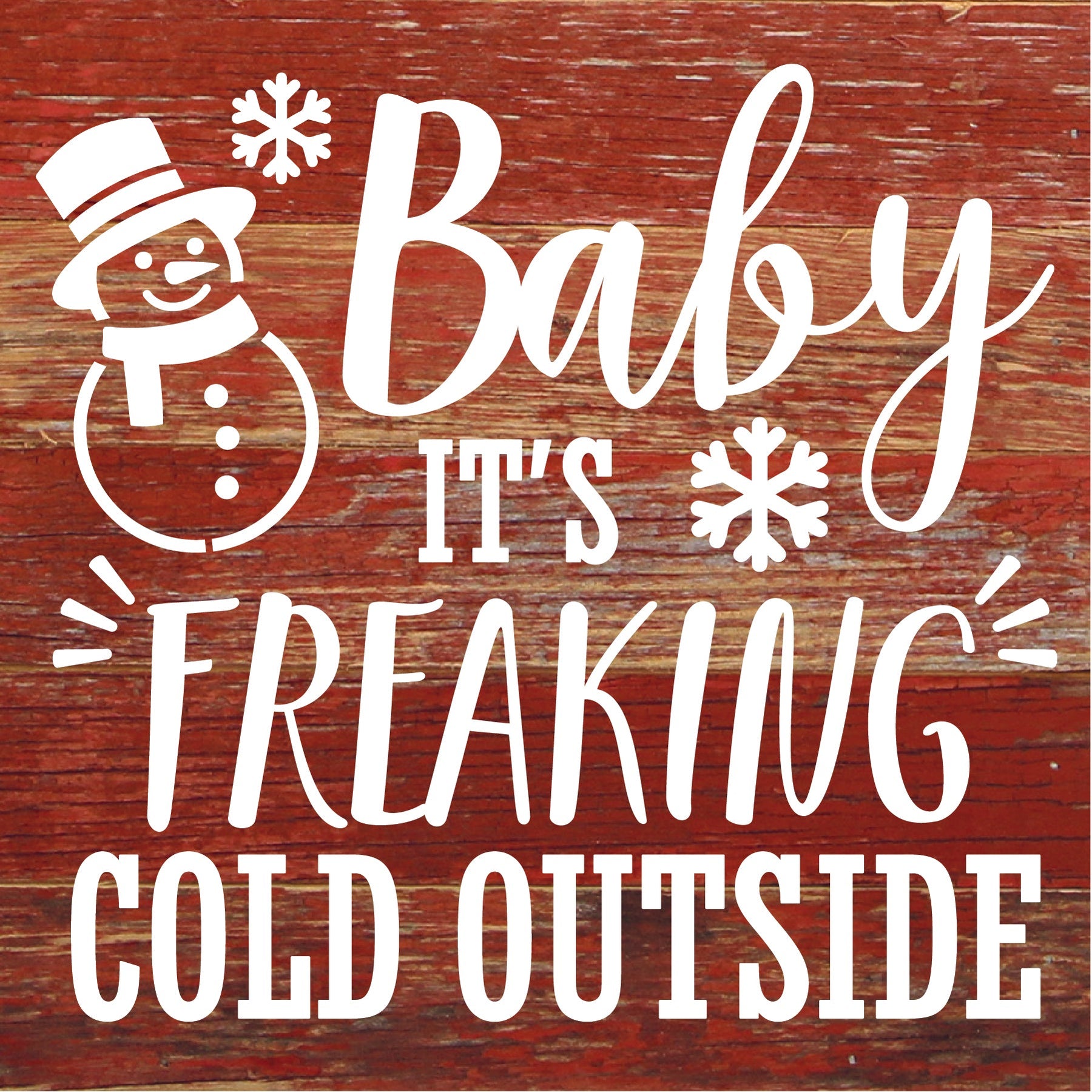 Baby It's Freaking Cold Outside / 6X6 Reclaimed Wood Sign