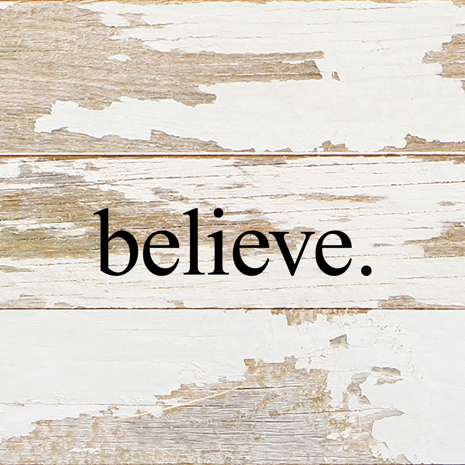 Believe. / 6"x6" Reclaimed Wood Sign
