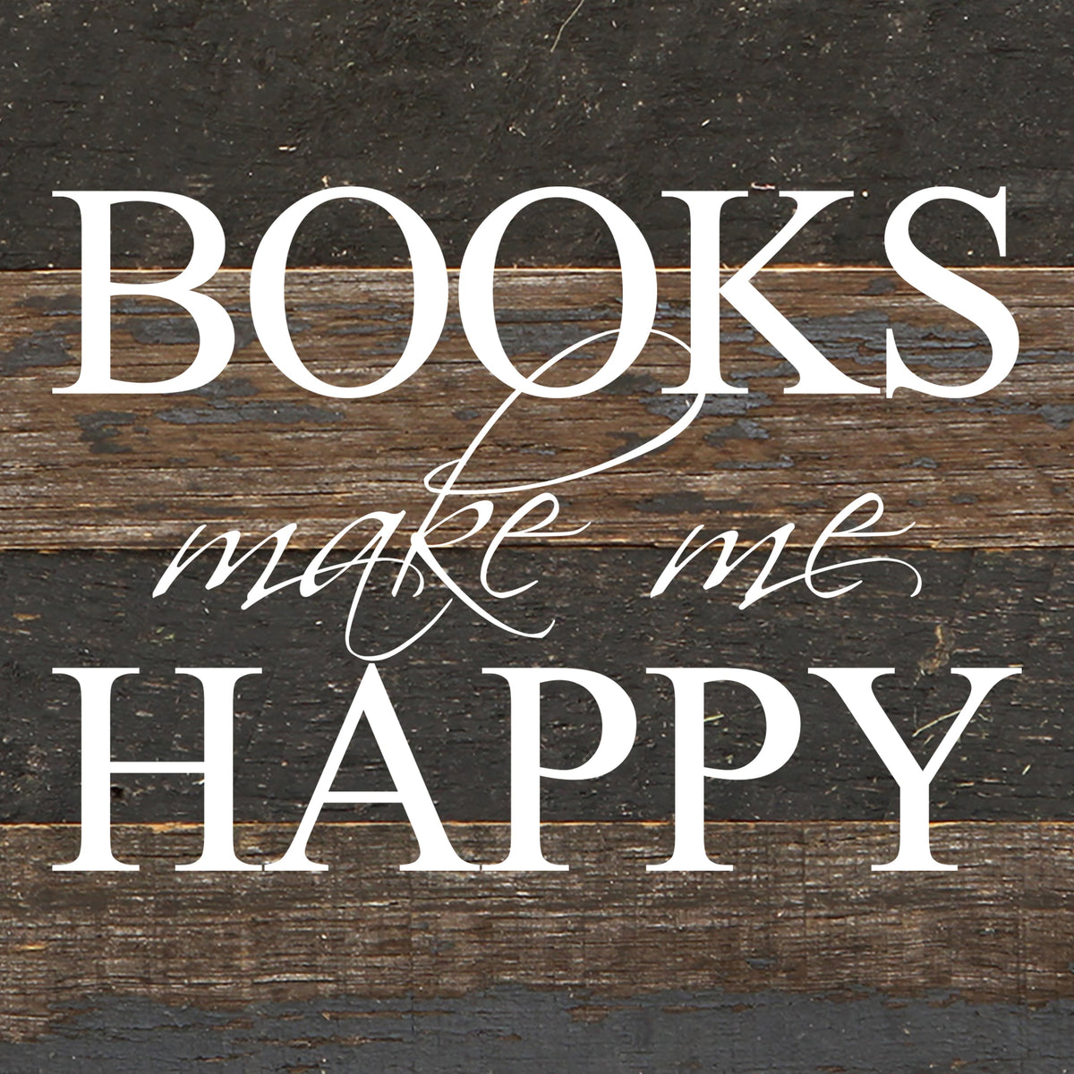 Books make me happy / 6"x6" Reclaimed Wood Sign