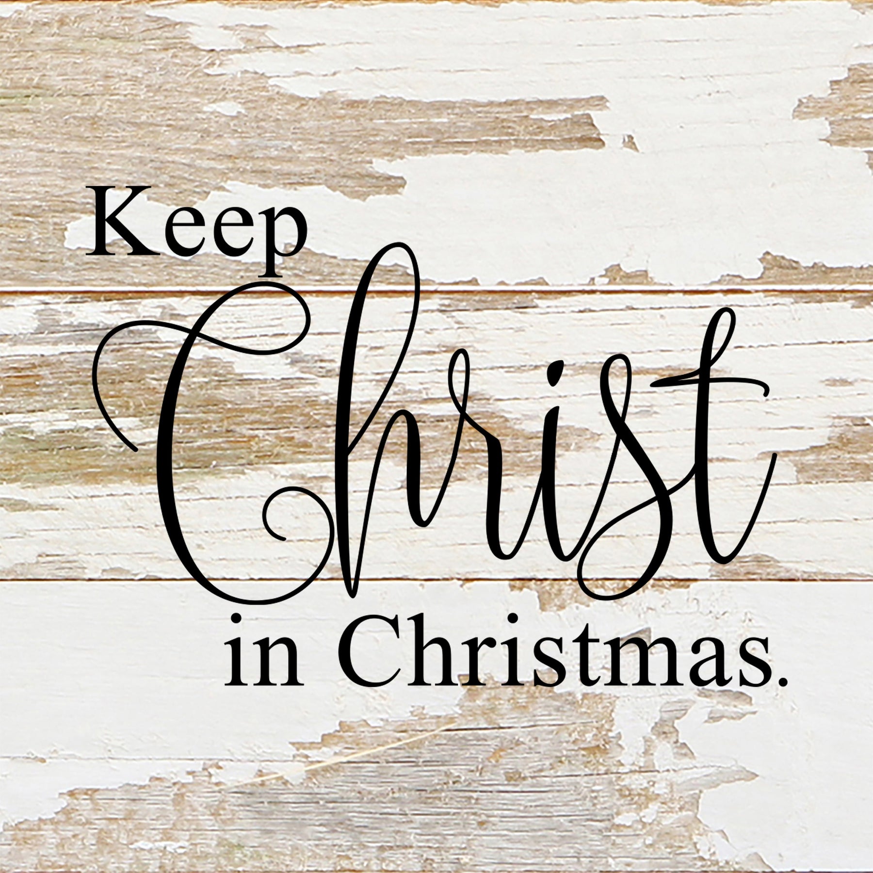 Keep Christ in Christmas. / 6"x6" Reclaimed Wood Sign