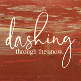 Dashing through the snow. / 6"x6" Reclaimed Wood Sign
