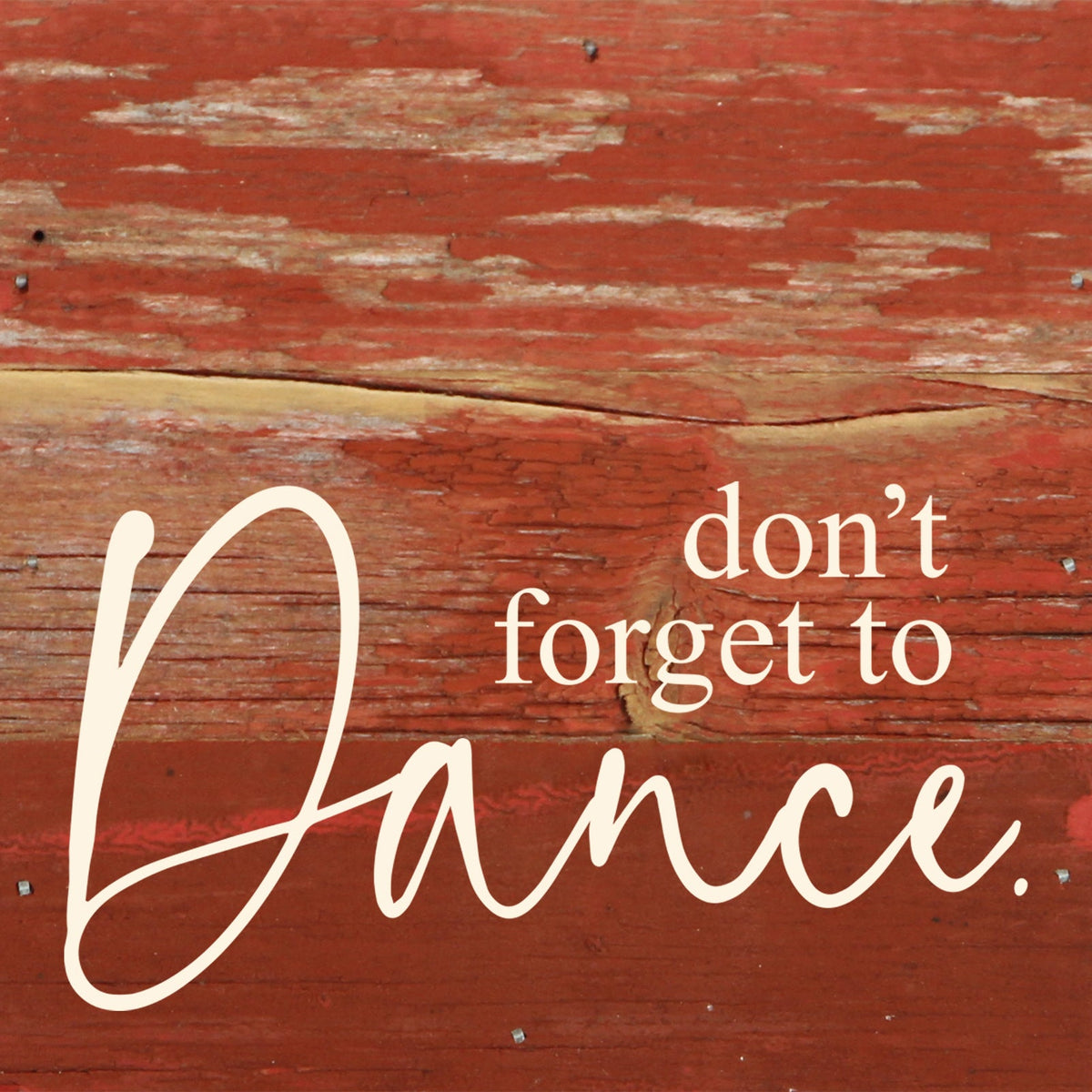 Don't forget to dance. / 6"x6" Reclaimed Wood Sign