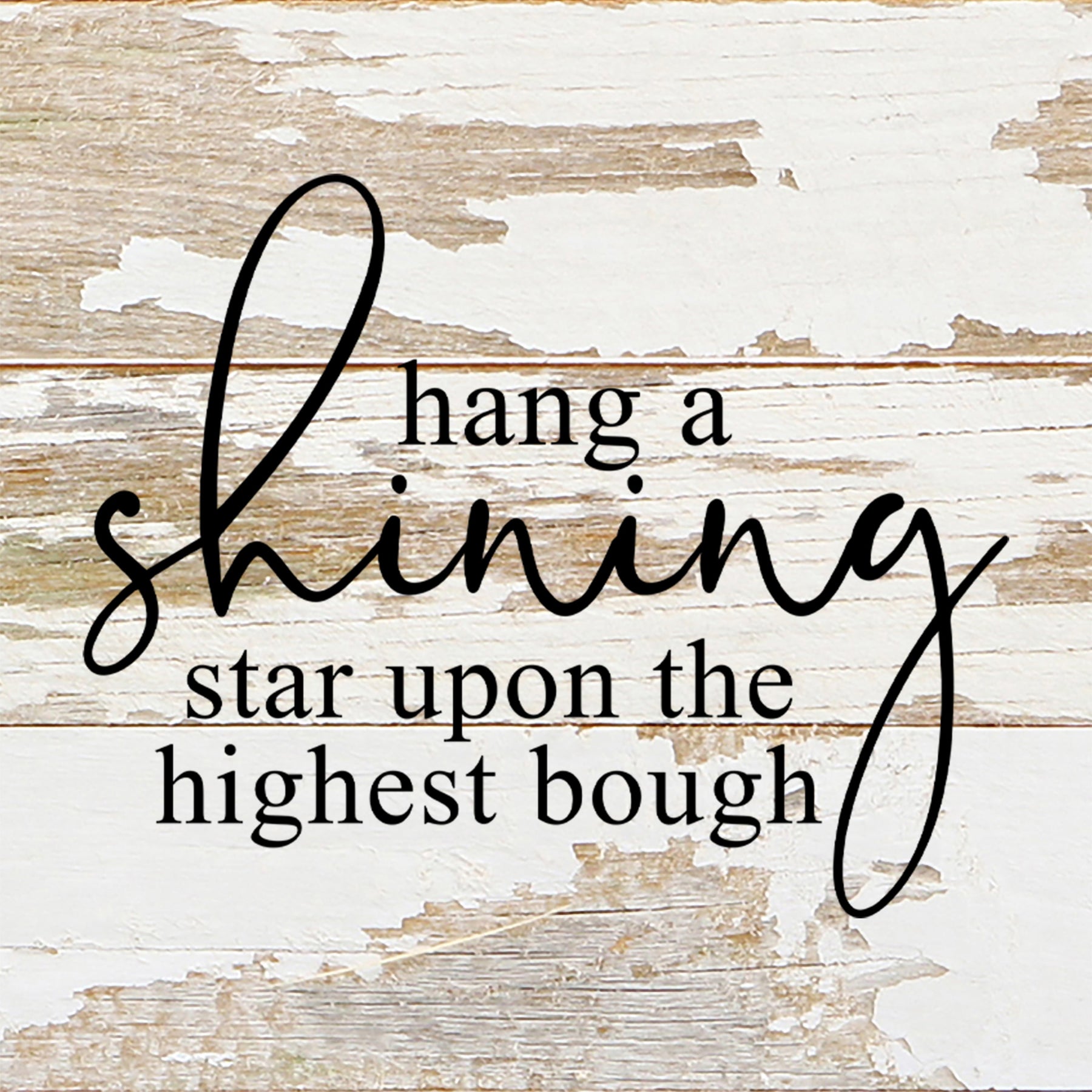 Hang a shining star upon the highest bough / 6"x6" Reclaimed Wood Sign