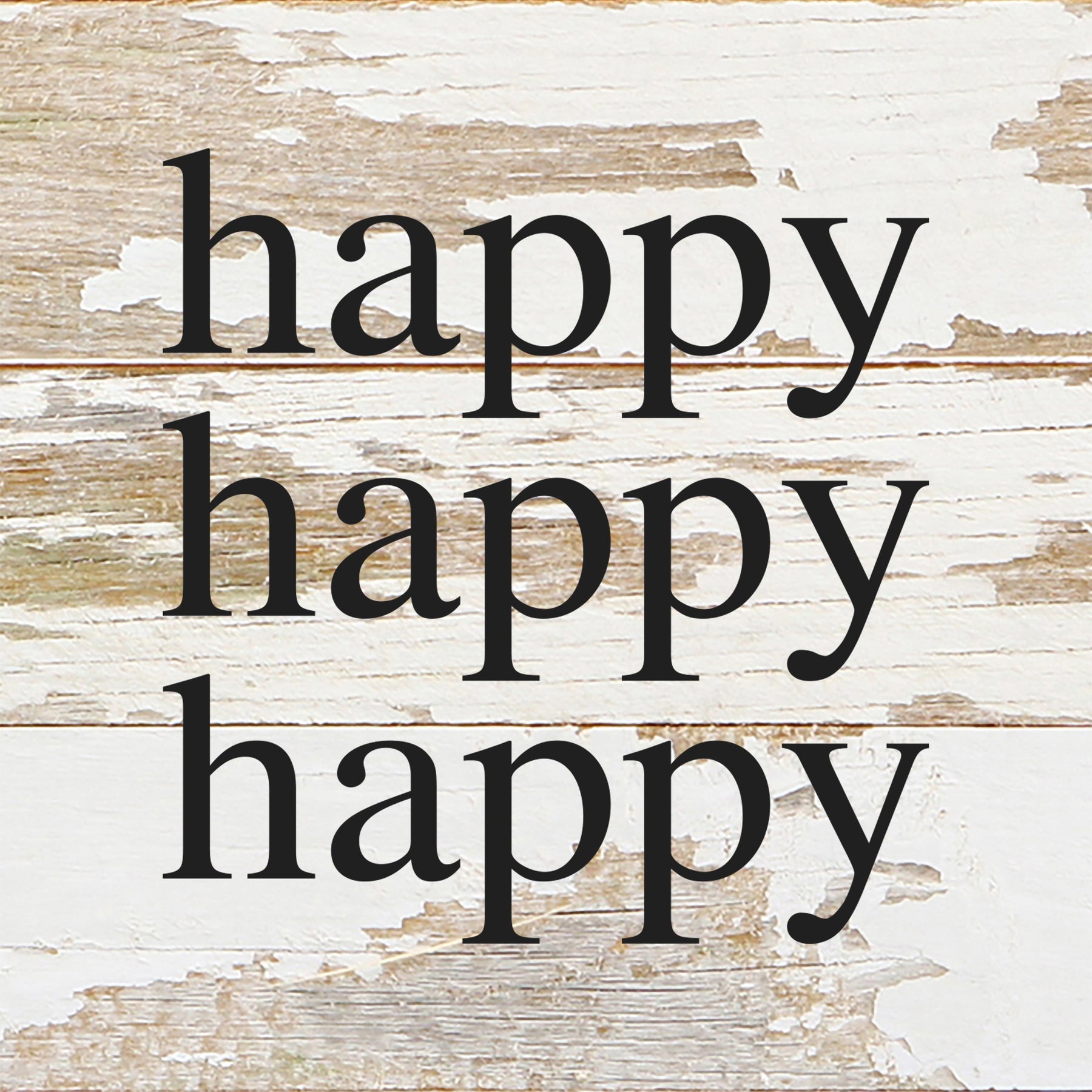 Happy, Happy, Happy / 6"x6" Reclaimed Wood Sign