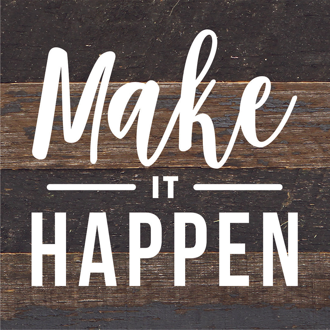 Make It Happen / 6X6 Reclaimed Wood Sign
