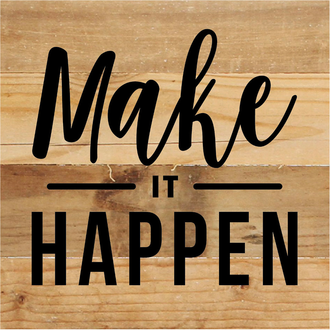 Make It Happen / 6X6 Reclaimed Wood Sign
