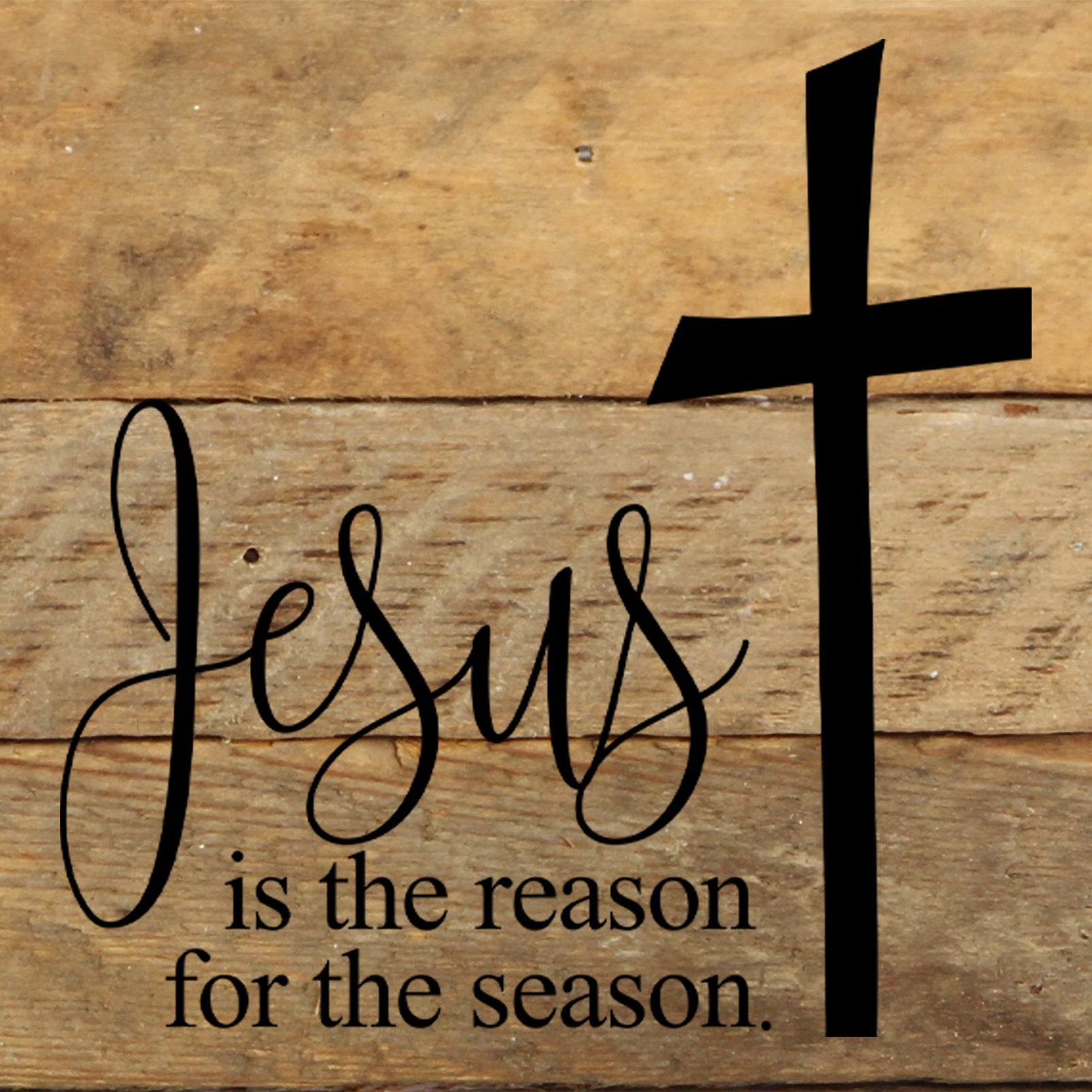 Jesus is the reason for the season (cross) / 6"x6" Reclaimed Wood Sign
