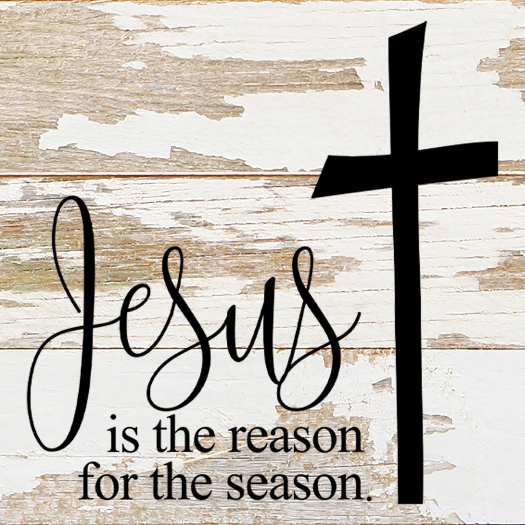 Jesus is the reason for the season (cross) / 6"x6" Reclaimed Wood Sign