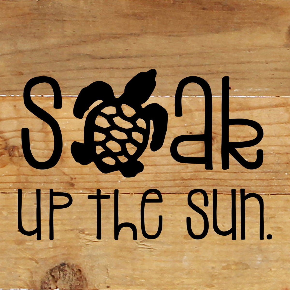 Soak up the sun. / 6"x6" Reclaimed Wood Sign