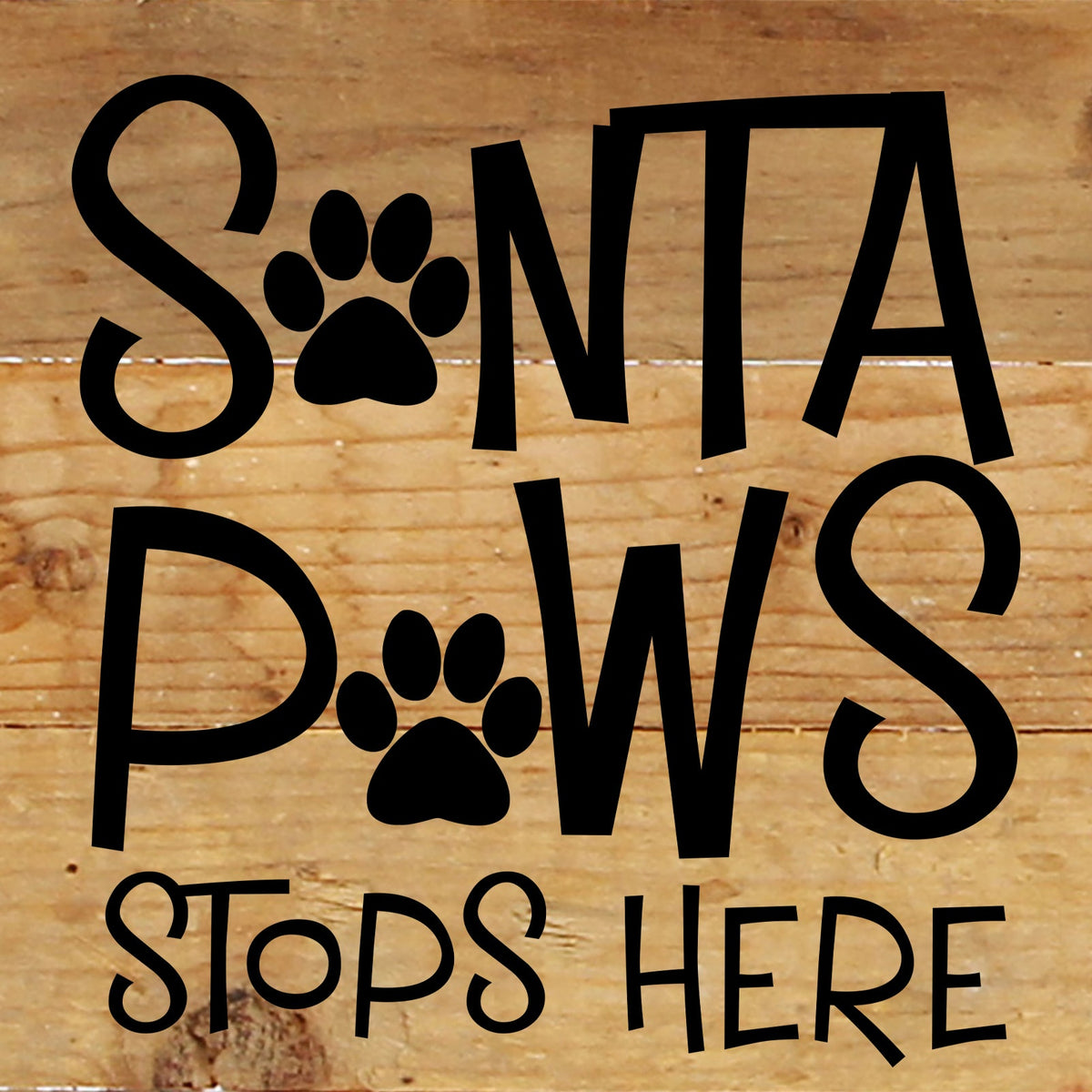 Santa Paws stops here. / 6"x6" Reclaimed Wood Sign