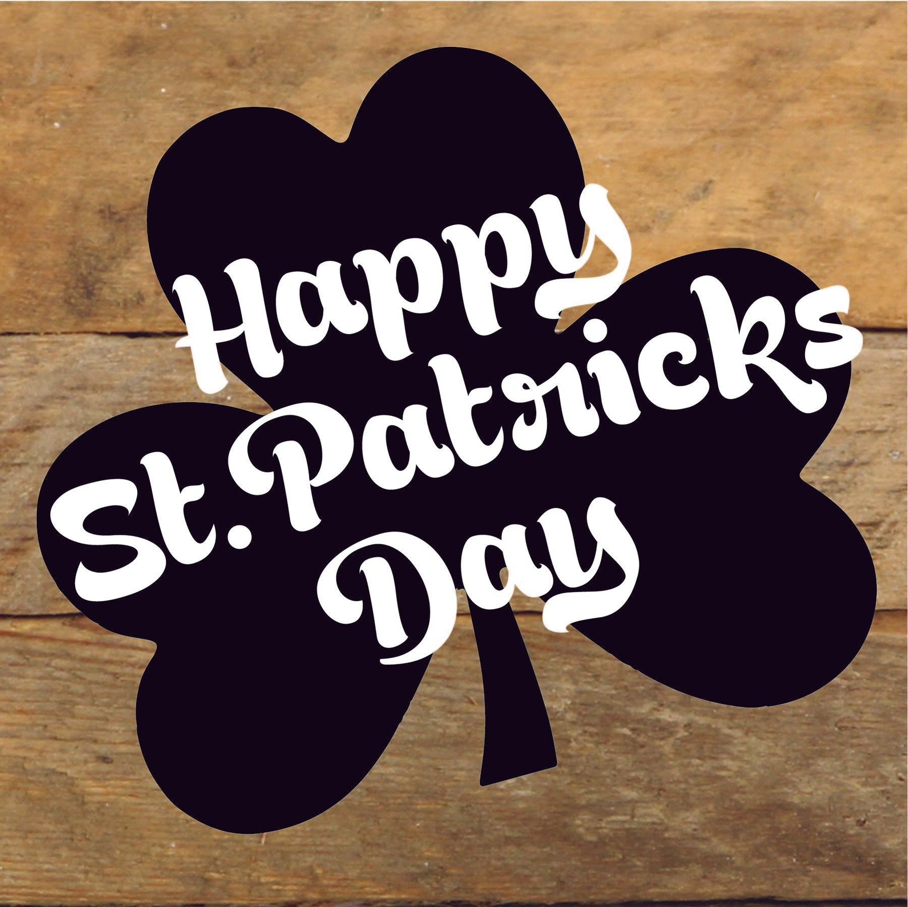 Happy St. Patricks Day / 6x6 Reclaimed Wood Sign