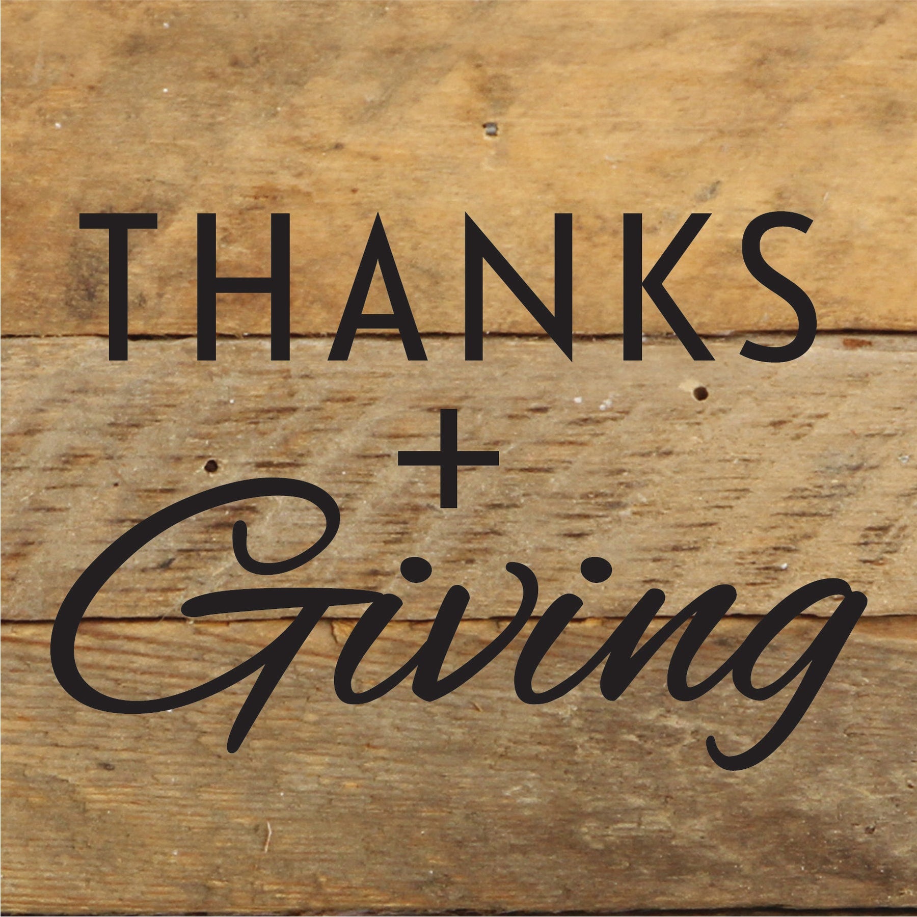 Thanks + Giving / 6x6 Reclaimed Wood Sign