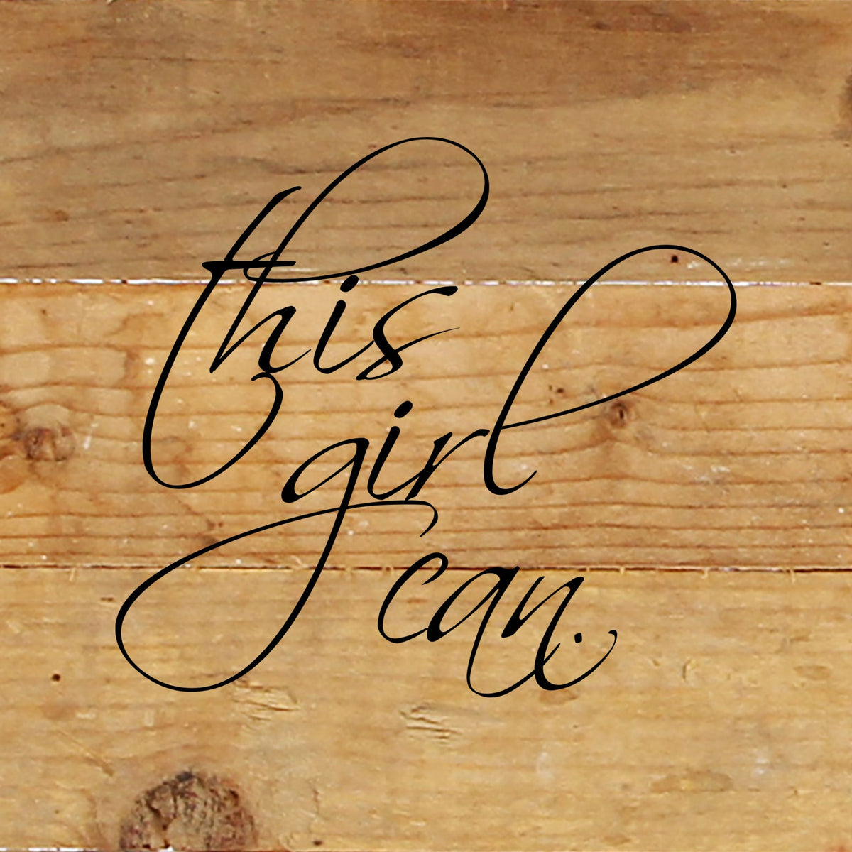 This girl can. / 6"x6" Reclaimed Wood Sign