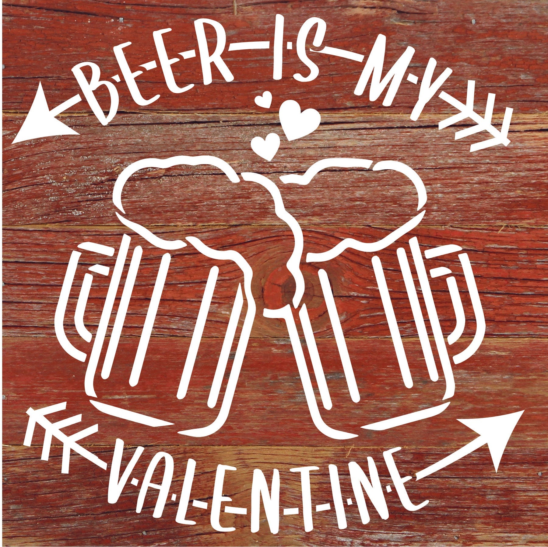 Beer is my Valentine / 6x6 Reclaimed Wood Sign