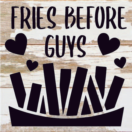 Fries before guys / 6x6 Reclaimed Wood Sign