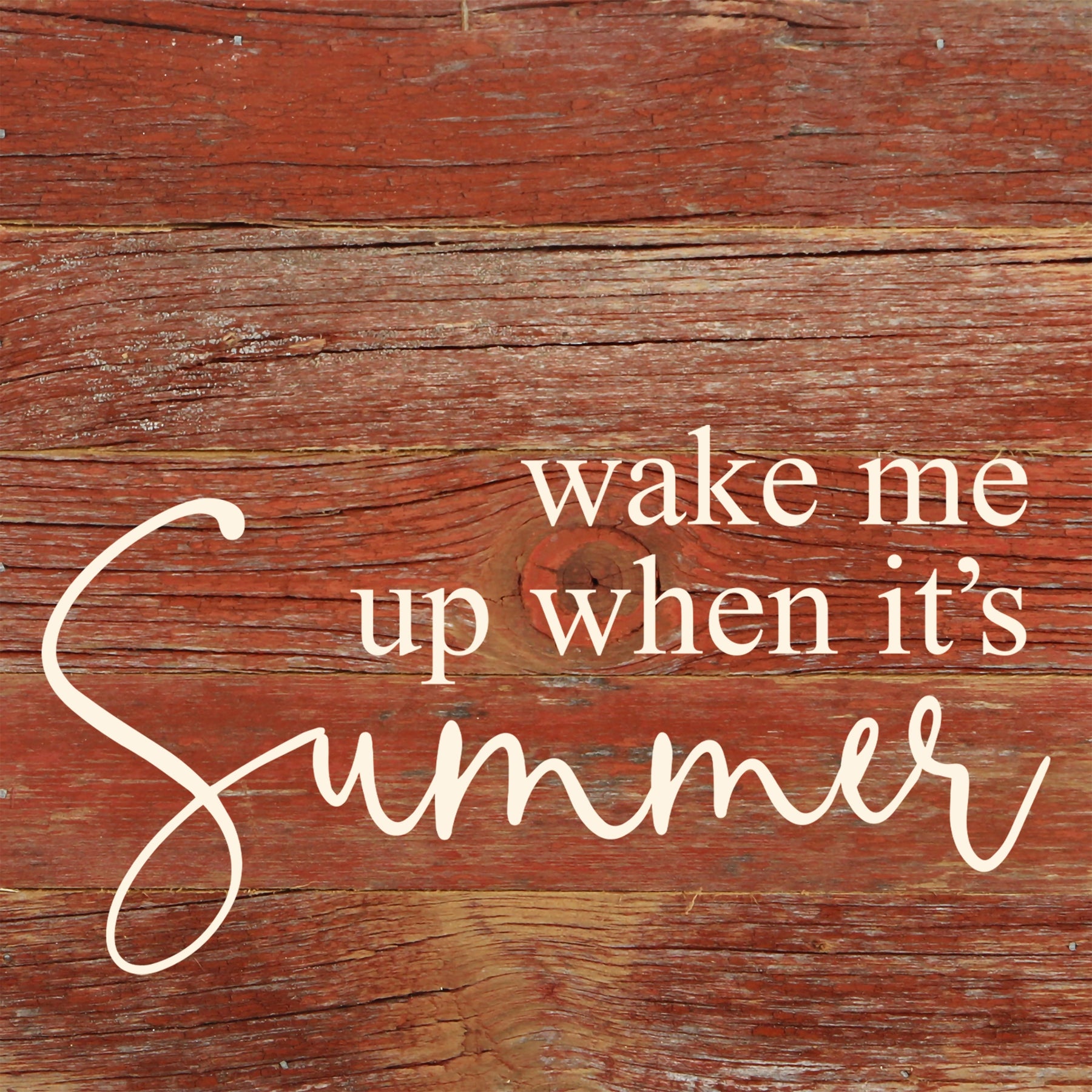 Wake me when it's summer / 6"x6" Reclaimed Wood Sign