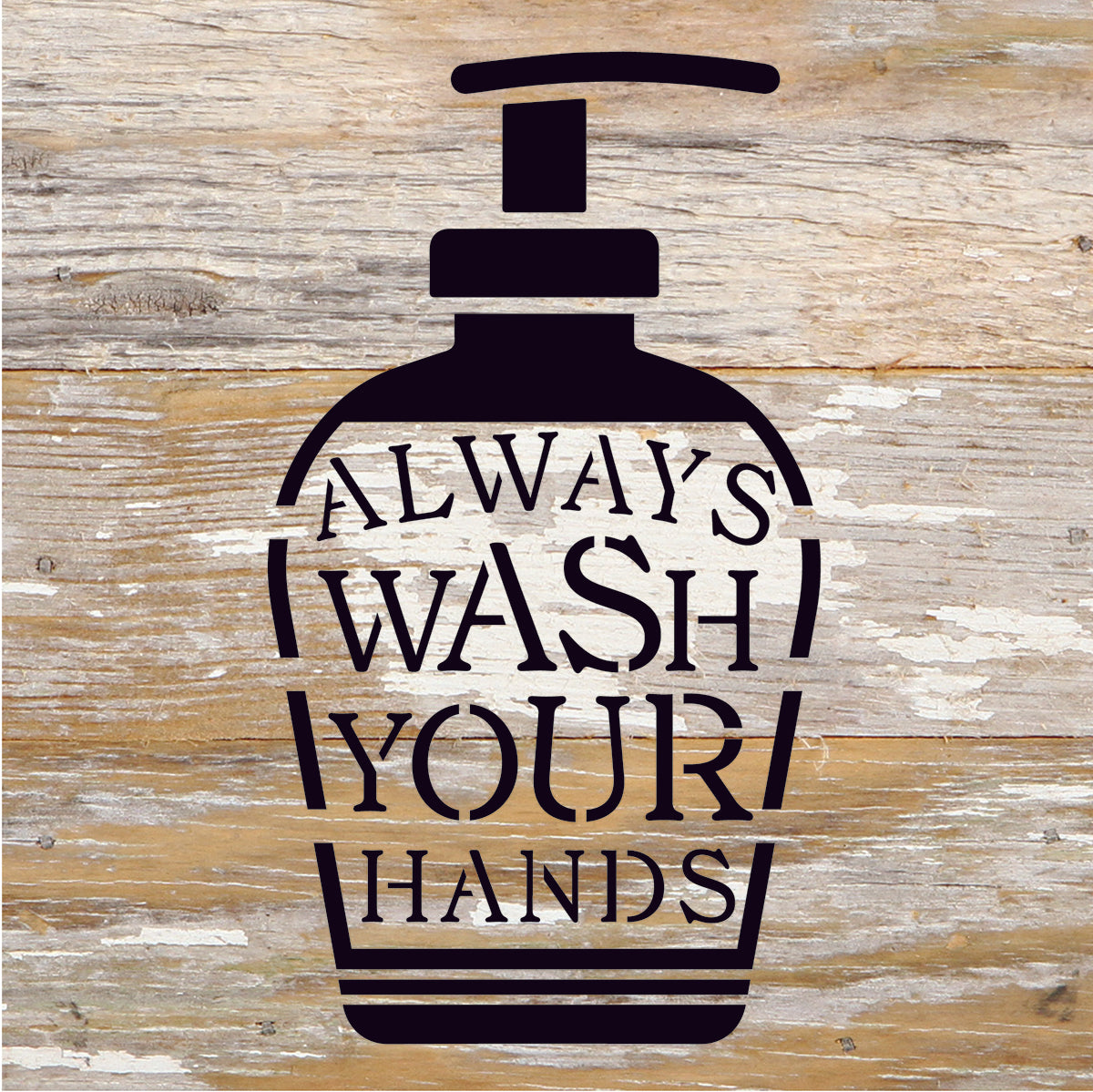 Always Wash Your Hands / 6x6 Reclaimed Wood Sign