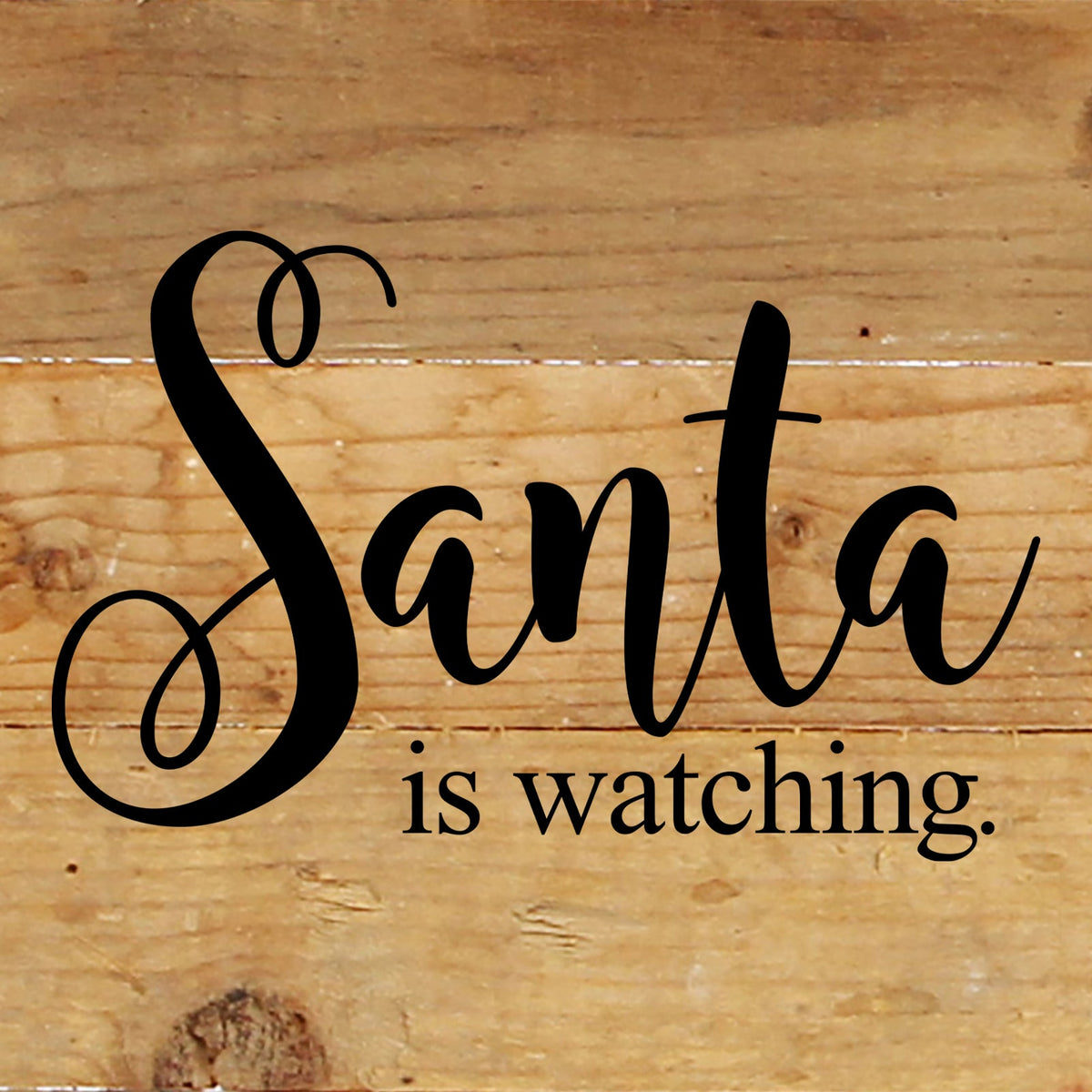 Santa is watching / 6"x6" Reclaimed Wood Sign