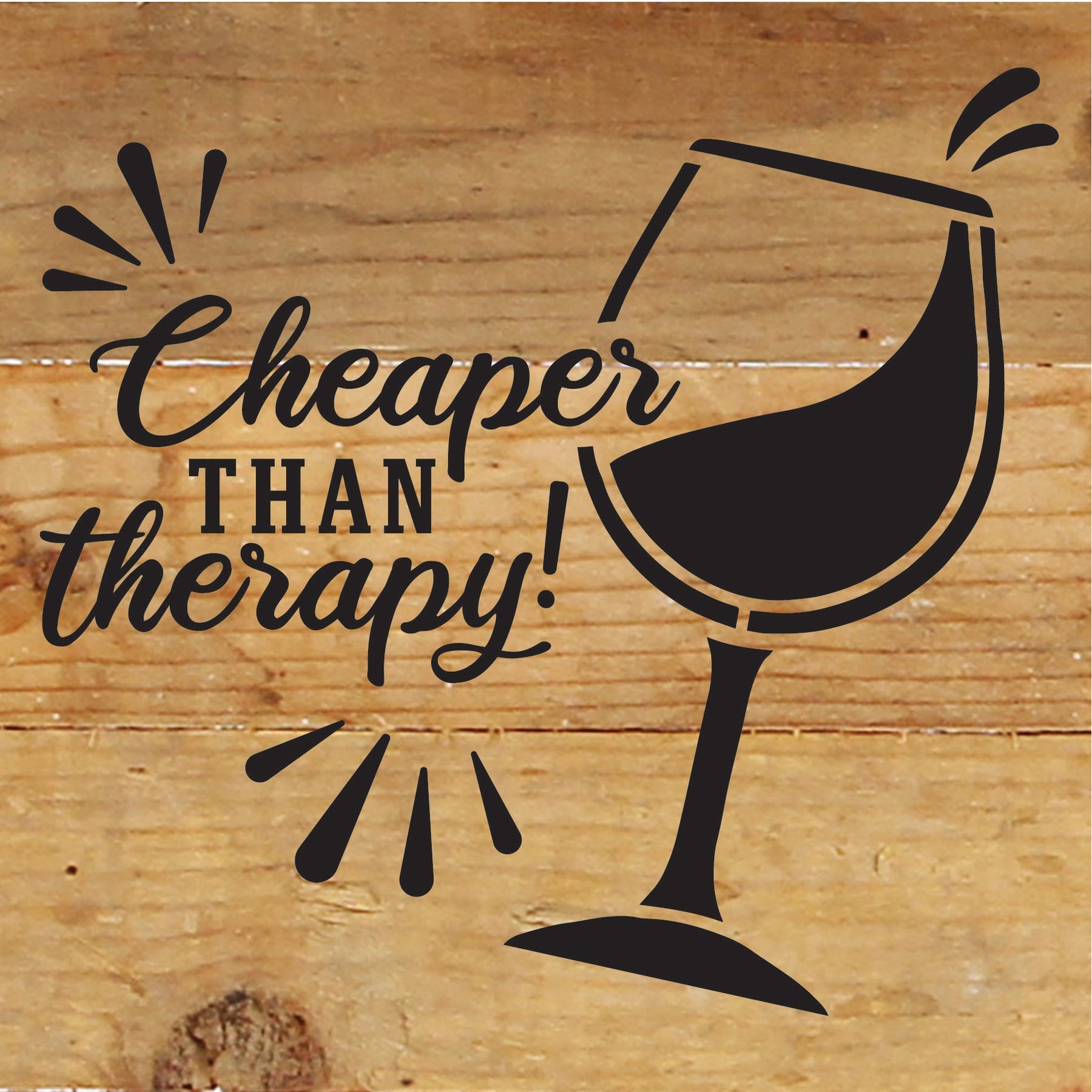 Cheaper than therapy! (wine glass) / 6x6 Reclaimed Wood Sign