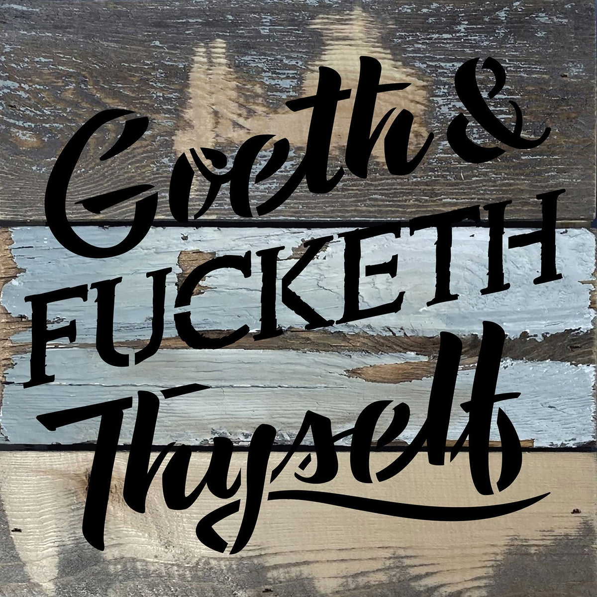 Goeth & Fucketh Thyself / 8x8 Blue Whisper Reclaimed Wood Wall Decor