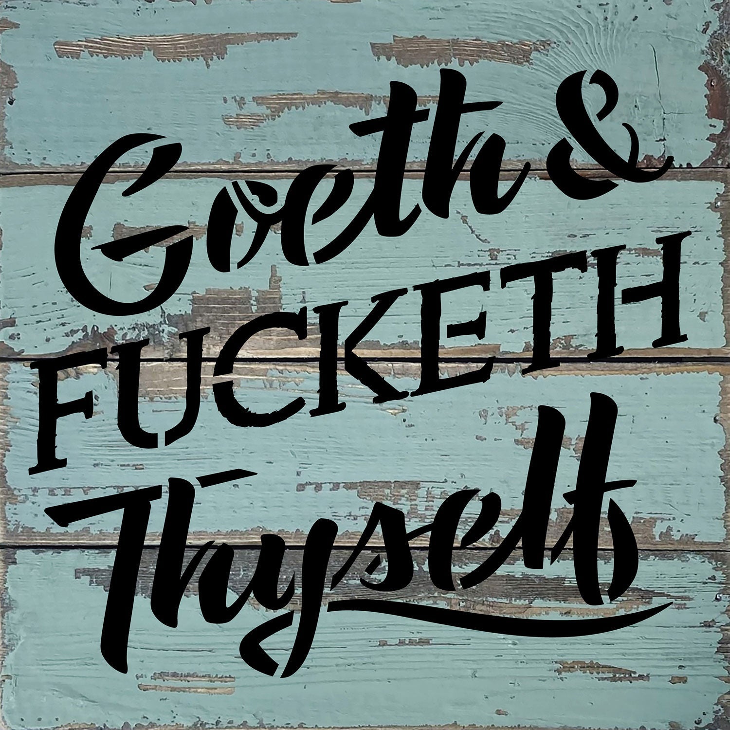 Goeth & Fucketh Thyself / 8x8 Blue Whisper Reclaimed Wood Wall Decor