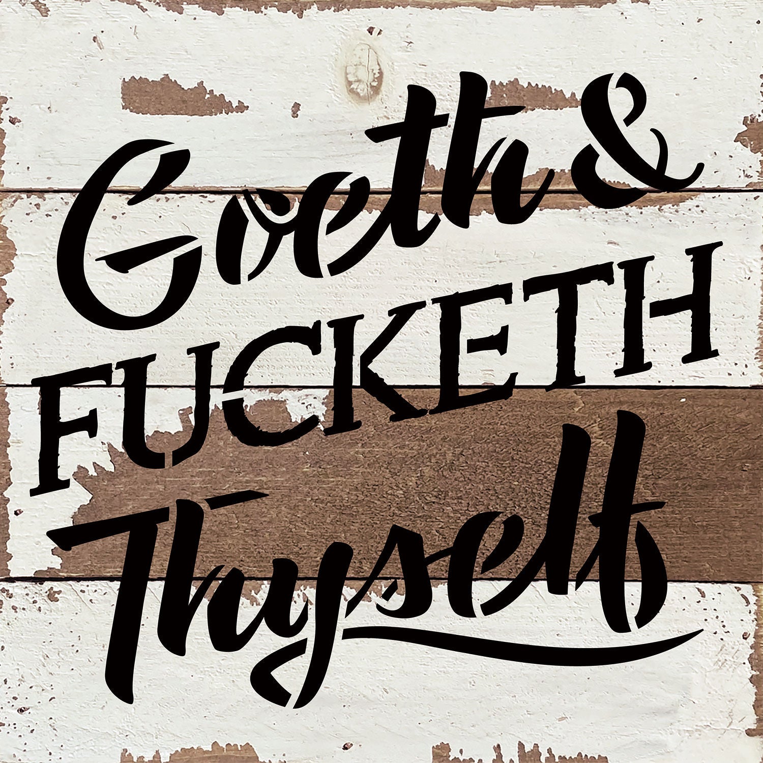 Goeth & Fucketh Thyself / 8x8 Blue Whisper Reclaimed Wood Wall Decor