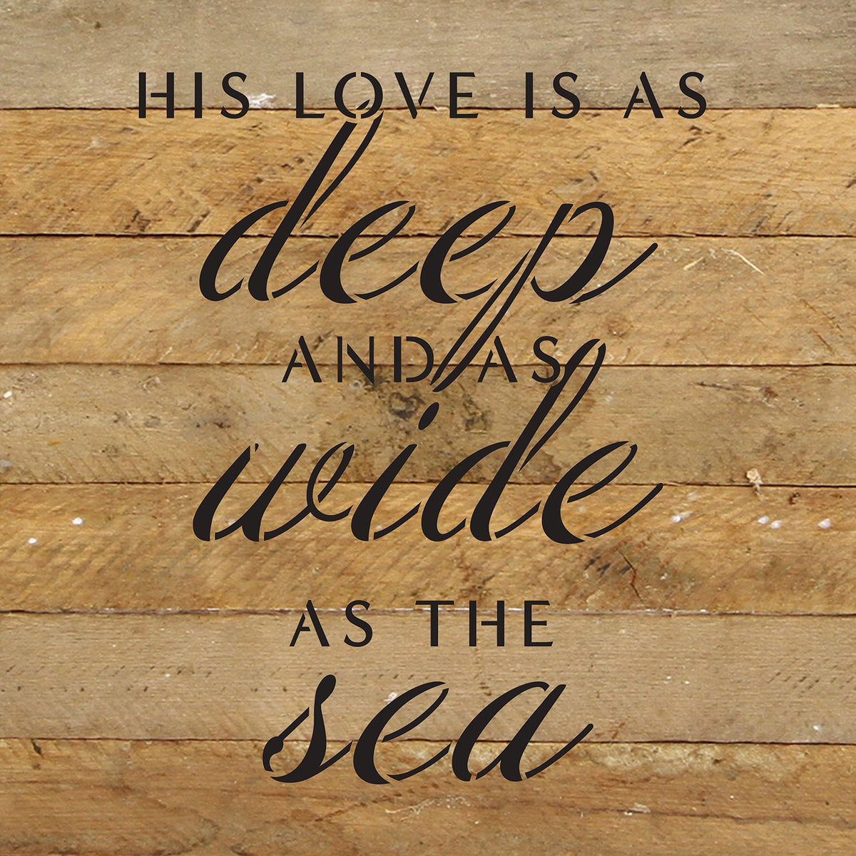 His love is as deep and as wide as the sea / 10x10 Reclaimed Wood Wall Decor Sign