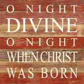 O night divine, o night when Christ was born. / 10"x10" Reclaimed Wood Sign