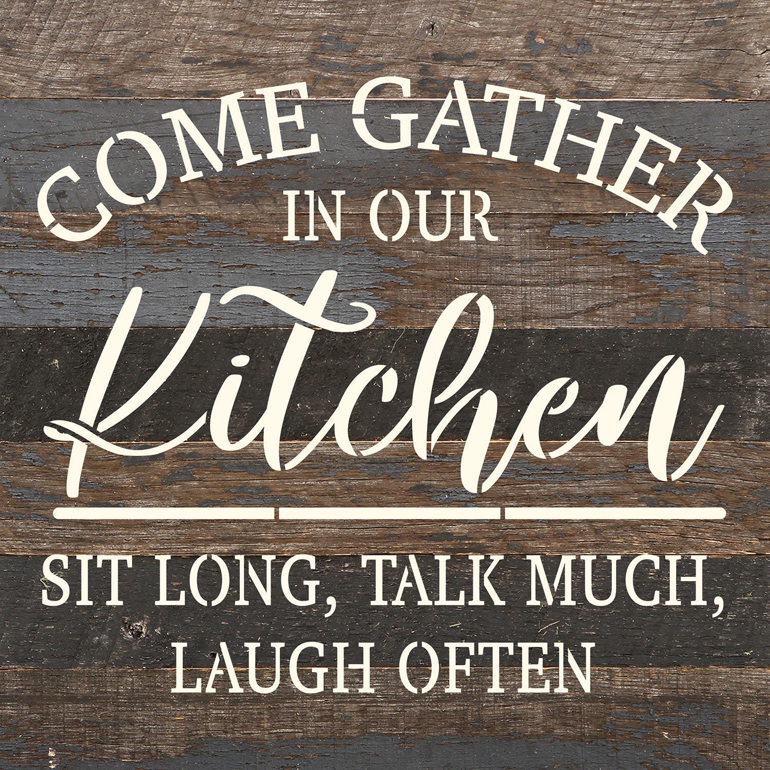 Come Gather in our Kitchen. Sit Long, Talk Much, Laugh Often / 10x10 Reclaimed Wood Wall Decor