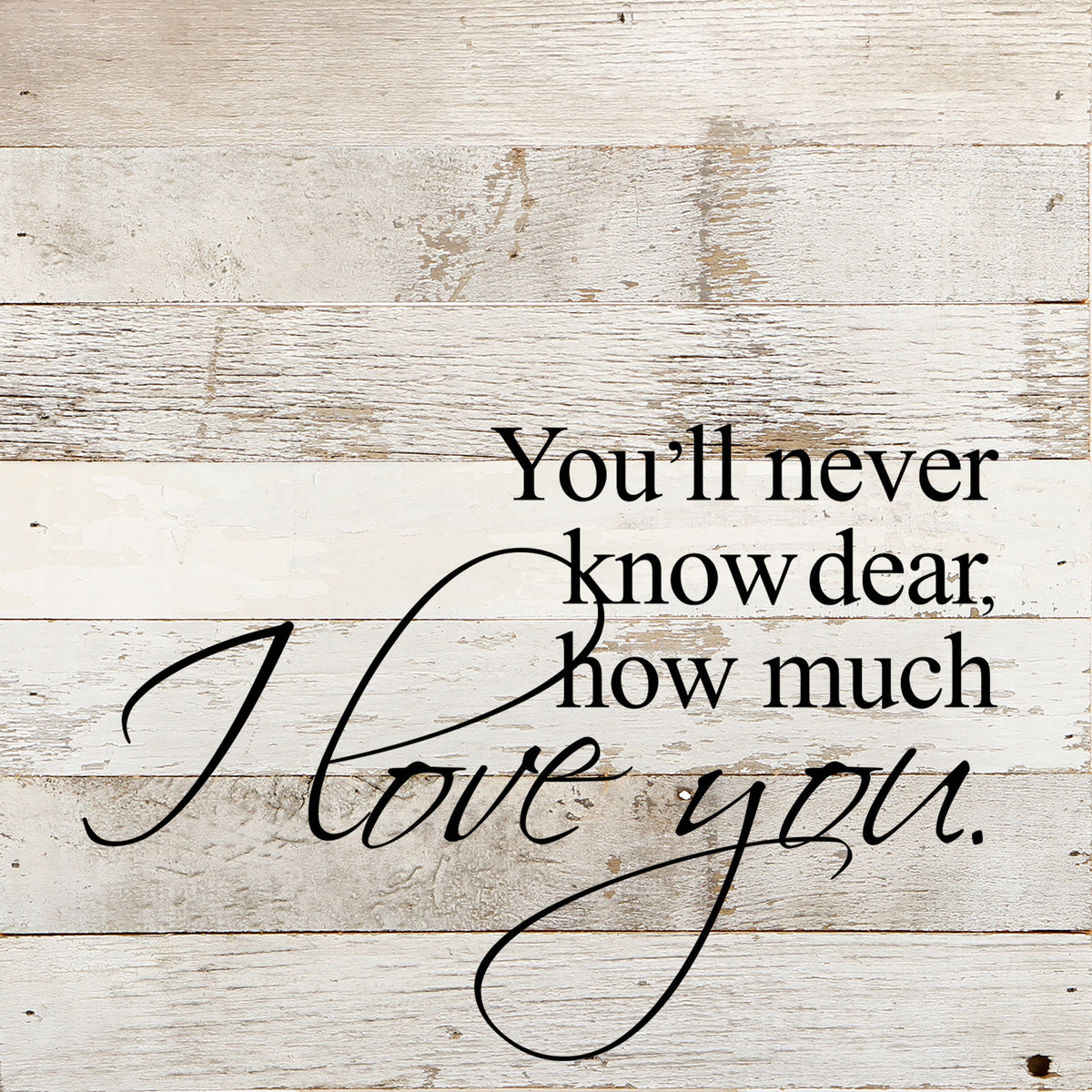 You'll never know dear, how much I love you. / 10"x10