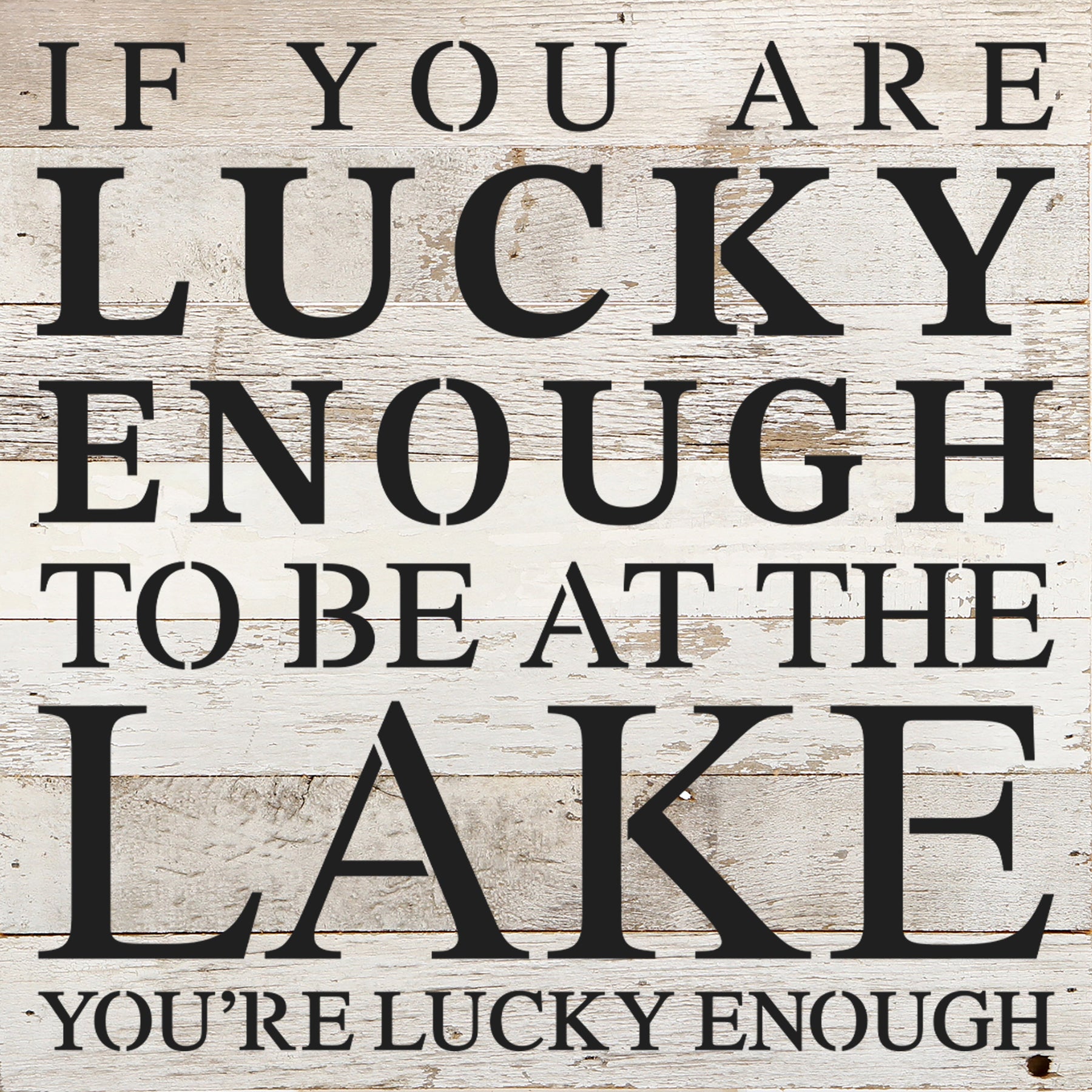 If you are lucky enough to be at the lake you're lucky enough / 10"x10" Reclaimed Wood Sign