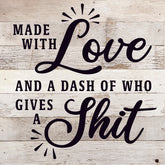 Made with love and a dash of who gives a shit / 10x10 Reclaimed Wood Sign