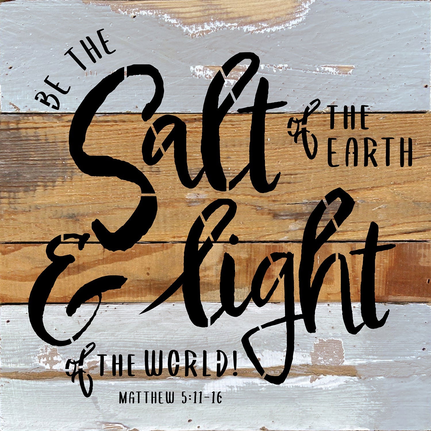 Be the salt of the Earth and the Light of the world! Matthew 5: 11-16 / 10x10 Reclaimed Wood Wall Decor-