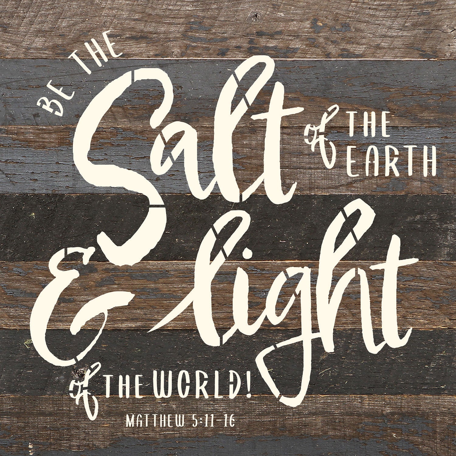 Be the salt of the Earth and the Light of the world! Matthew 5: 11-16 / 10x10 Reclaimed Wood Wall Decor-