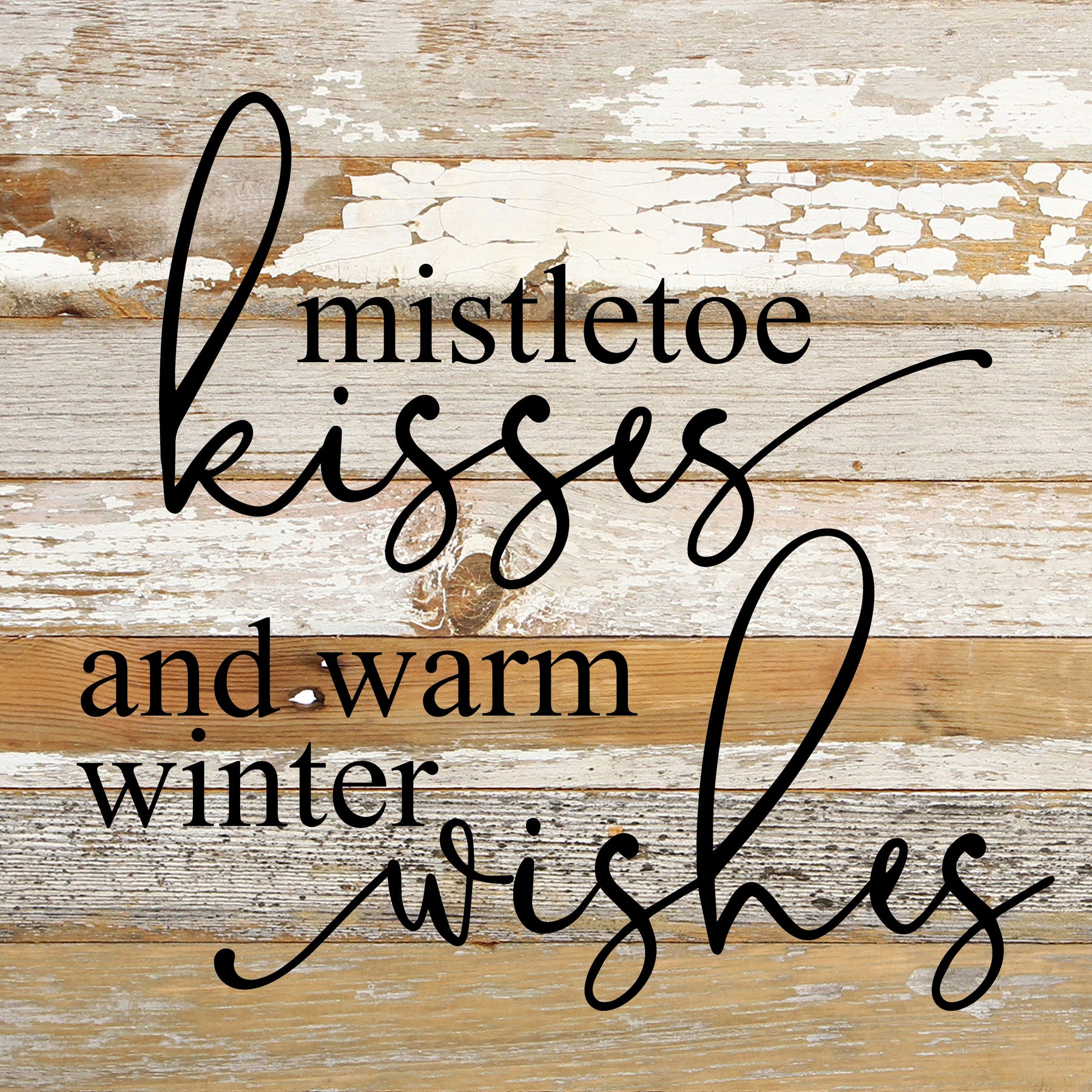 Mistletoe kisses and warm winter wishes / 10"x10" Reclaimed Wood Sign