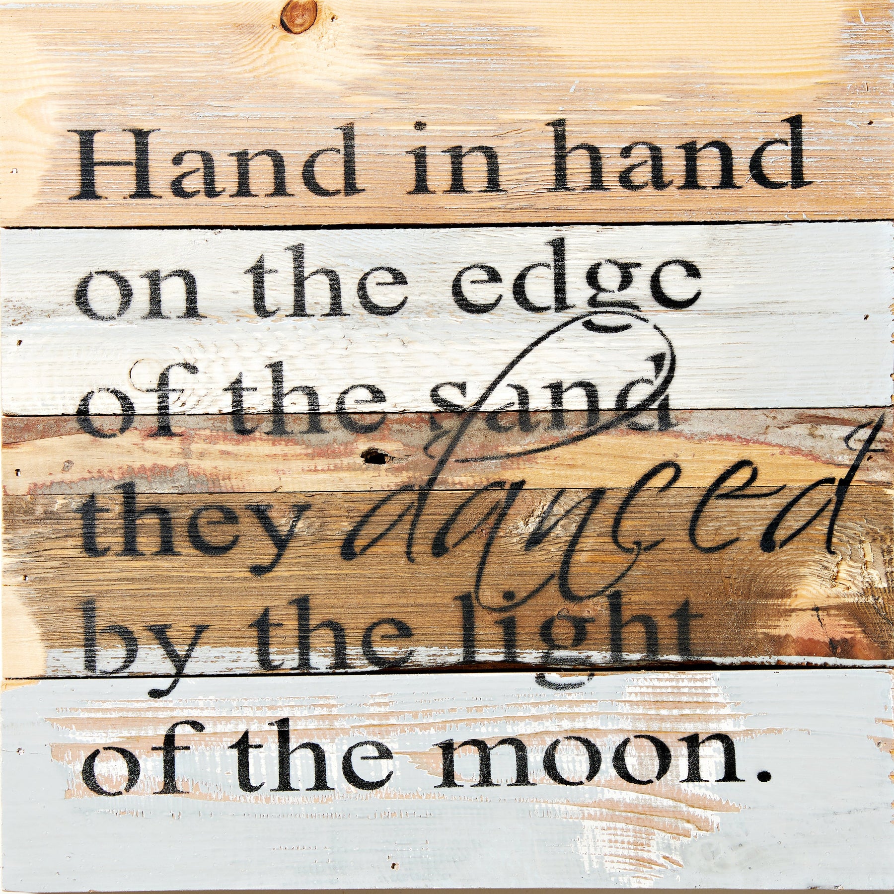 Hand in hand on the edge of the sand they danced by the light of the moon. / 12x12 Reclaimed Wood Wall Art