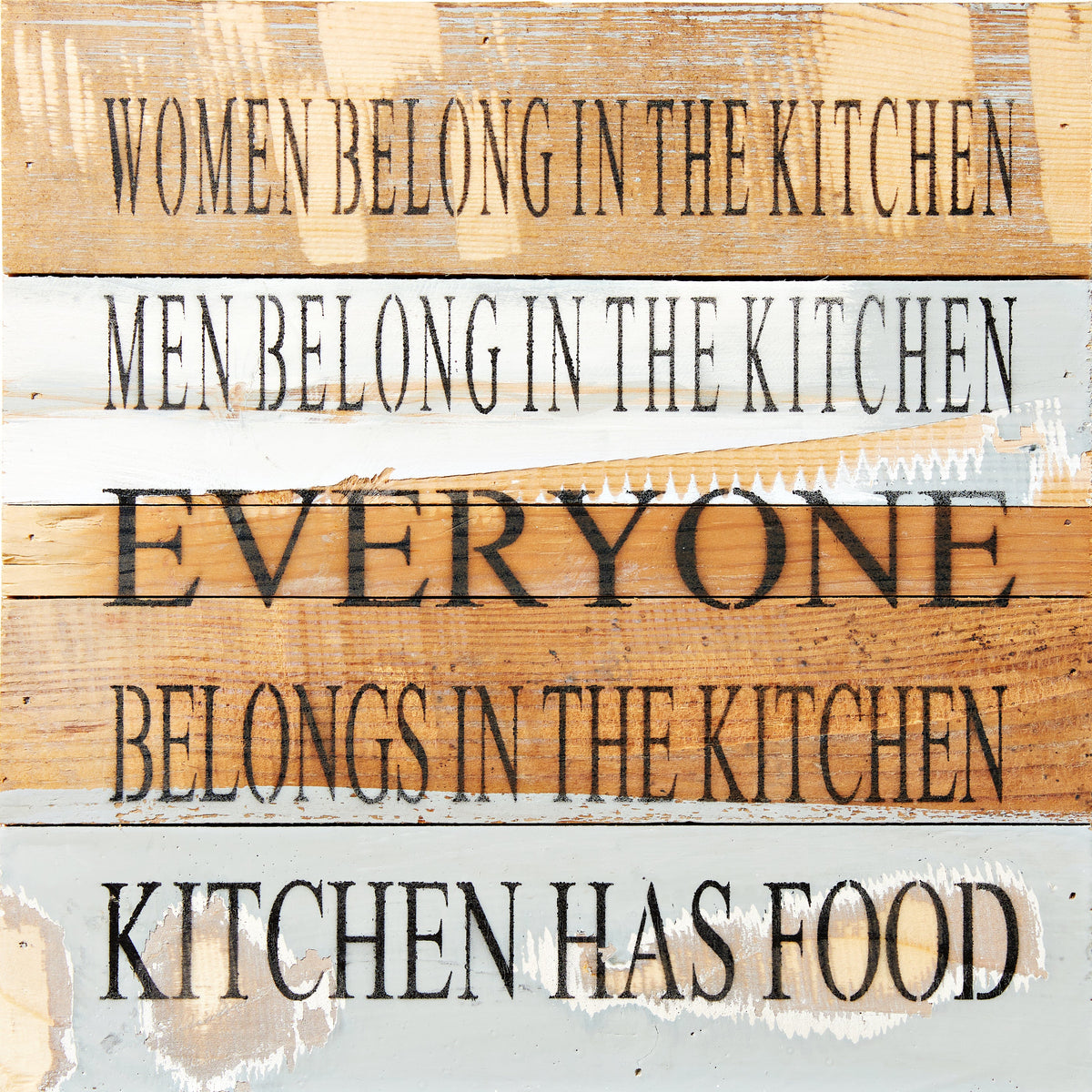 Women belong in the kitchen, men belong in the kitchen, everyone belongs in the kitchen, kitchen has food / 12x12 Reclaimed Wood Wall Art