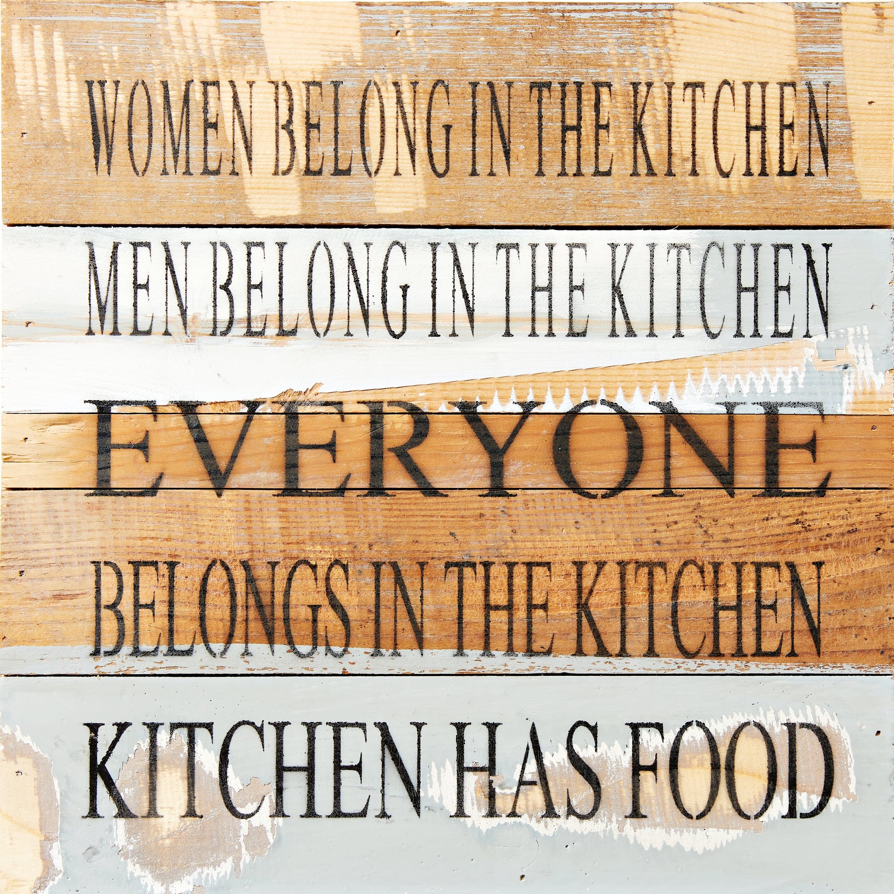 Women belong in the kitchen, men belong in the kitchen, everyone belongs in the kitchen, kitchen has food / 12x12 Reclaimed Wood Wall Art