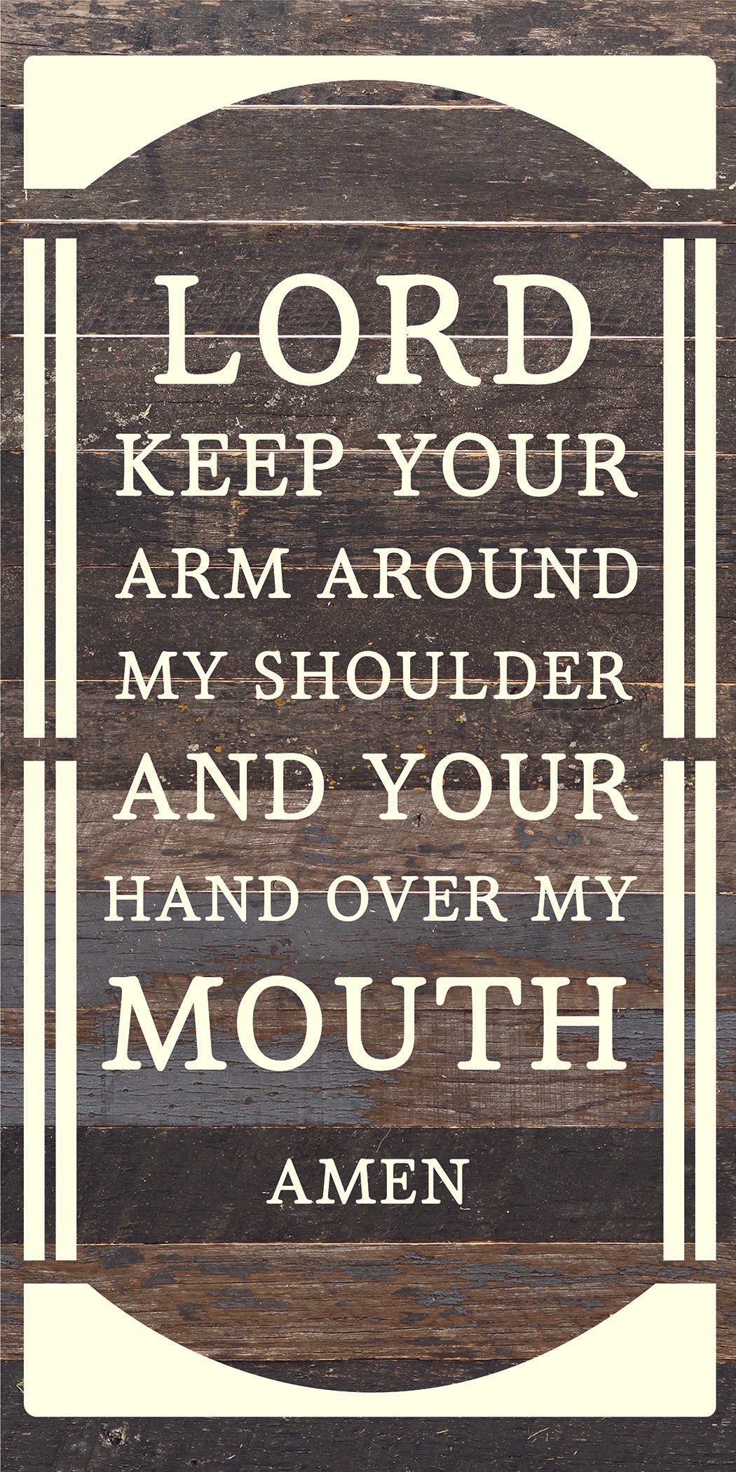 Lord Keep your arm around my shoulder and your hand over my mouth. Amen. / 12x24 Reclaimed Wood Sign