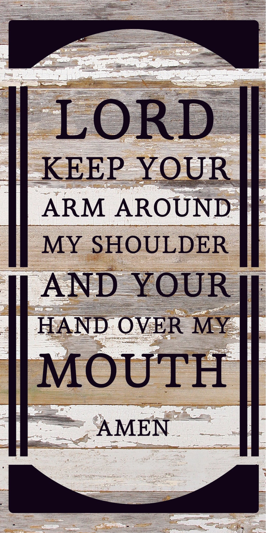 Lord Keep your arm around my shoulder and your hand over my mouth. Amen. / 12x24 Reclaimed Wood Sign