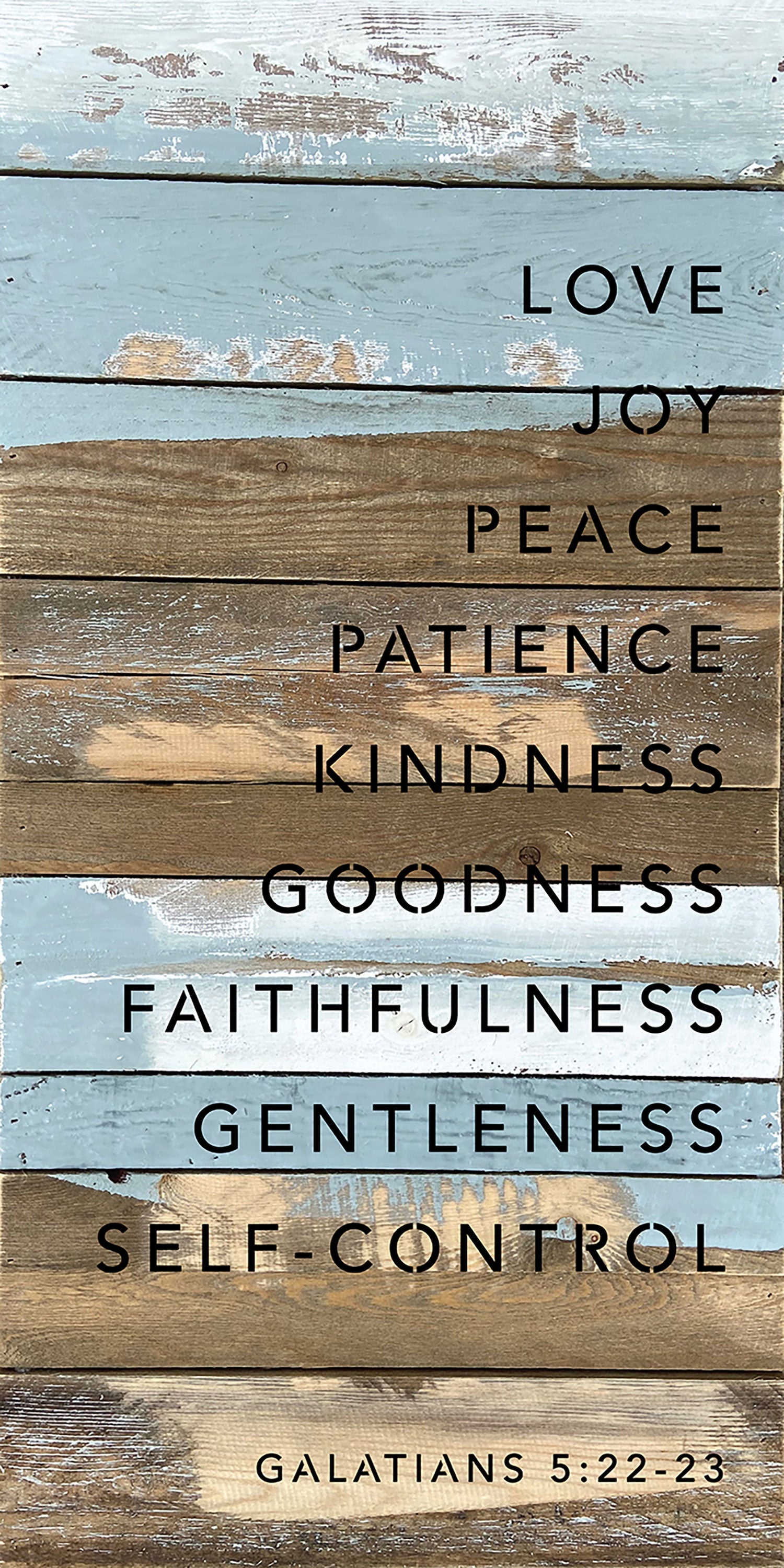 Love. Joy. Peace. Patience. Kindness. Goodness. Faithfulness. Gentleness. Self-Control Galatans 5: 22-23 / 12x24 Reclaimed Wood Wall Decor Sign