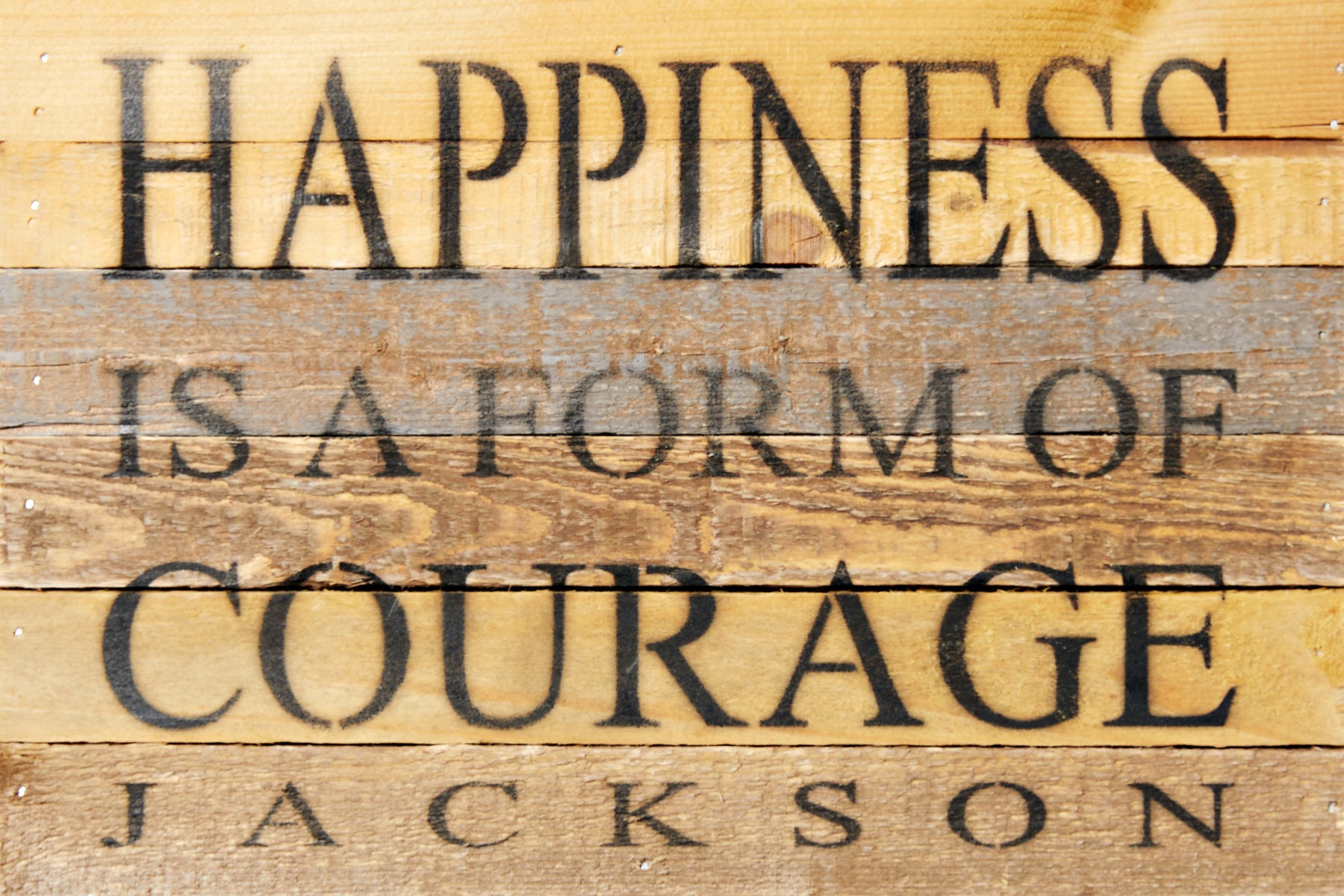 Happiness is a form of courage. Jackson / 12x8 Reclaimed Wood Wall Art