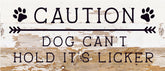 Caution Dog can't hold it's licker / 14x6 Reclaimed Wood Sign