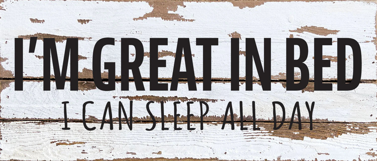 I'm great in bed. I can sleep all day / 14x6 Reclaimed Wood Wall Decor