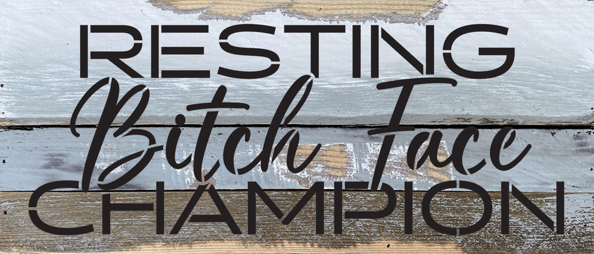 Resting Bitch Face Champion / 14x6 Reclaimed Wood Wall Decor