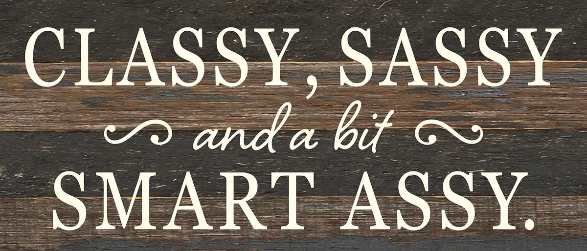 Classy, Sassy, and a bit smary assy / 14x6 Reclaimed Wood Wall Decor