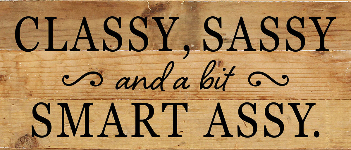 Classy, Sassy, and a bit smary assy / 14x6 Reclaimed Wood Wall Decor