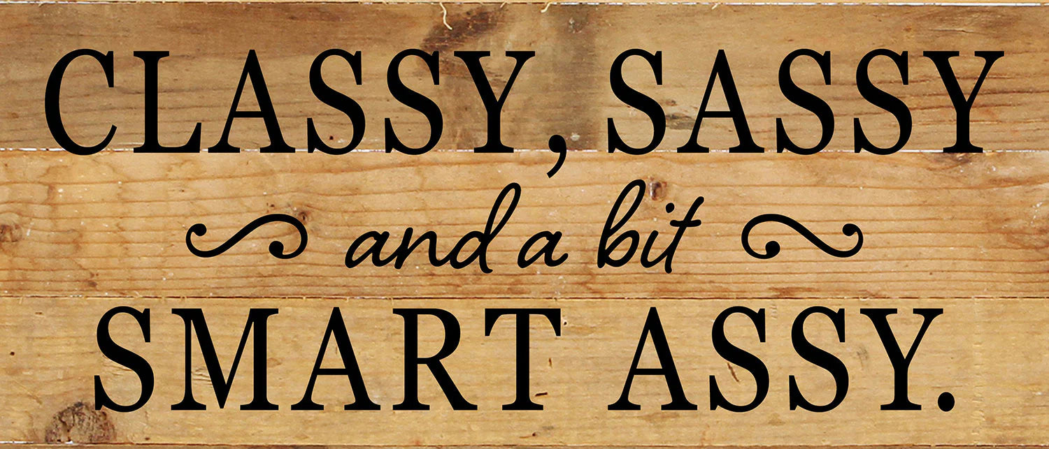 Classy, Sassy, and a bit smary assy / 14x6 Reclaimed Wood Wall Decor