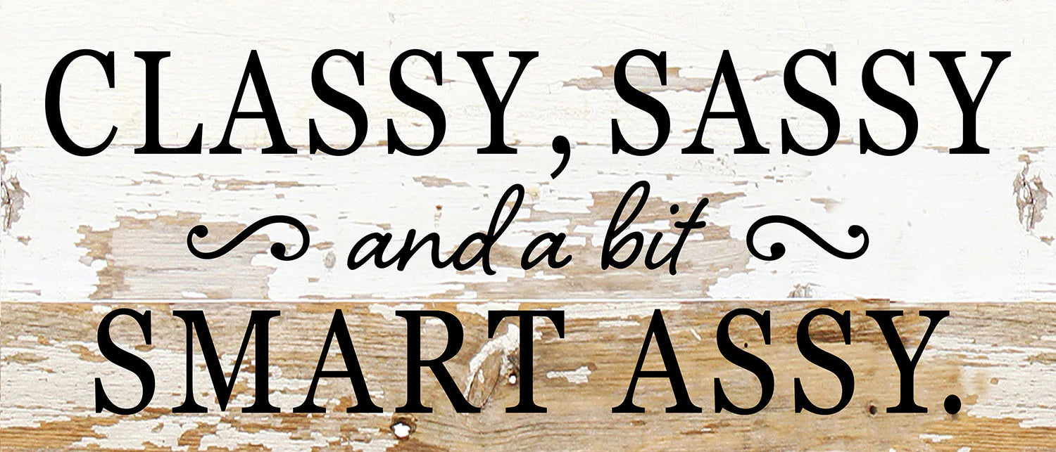 Classy, Sassy, and a bit smary assy / 14x6 Reclaimed Wood Wall Decor